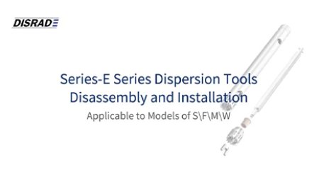SERIES-E Dispersion Tools Installation and Disassembly