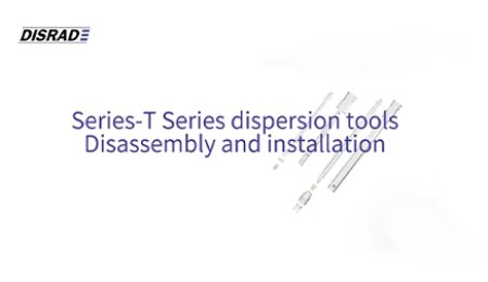 SERIES-T Dispersion Tools Installation and Disassembly