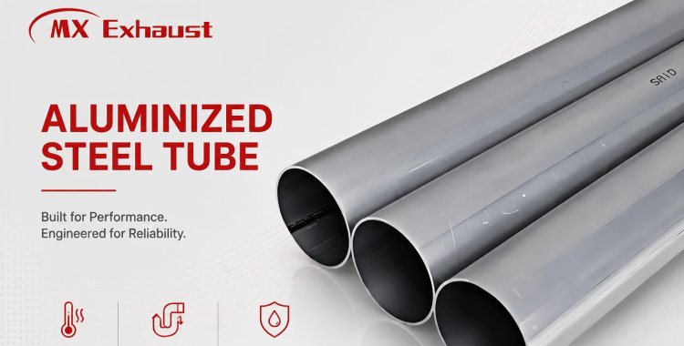 Aluminized Steel Pipe for Exhaust Systems: DX53D & SA1D, 80 g/m² & 120 g/m² — What Every Exhaust Manufacturer Needs to Know